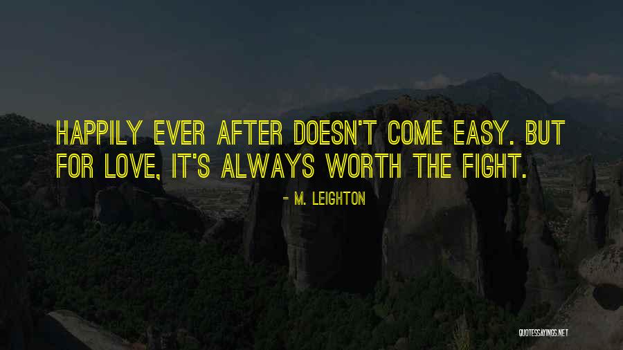 Doesn't Come Easy Quotes By M. Leighton Doesn't Come Easy Quotes By M. Leighton