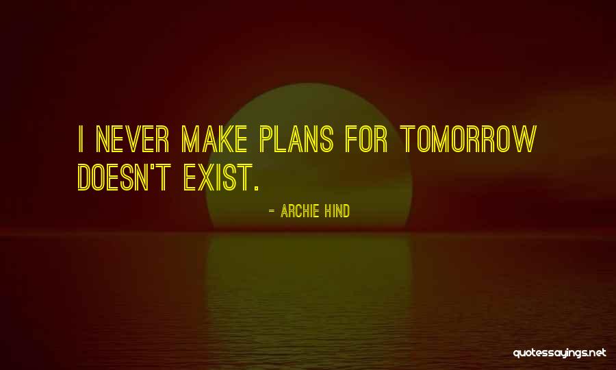 Doesn't Exist Quotes By Archie Hind Doesn't Exist Quotes By Archie Hind