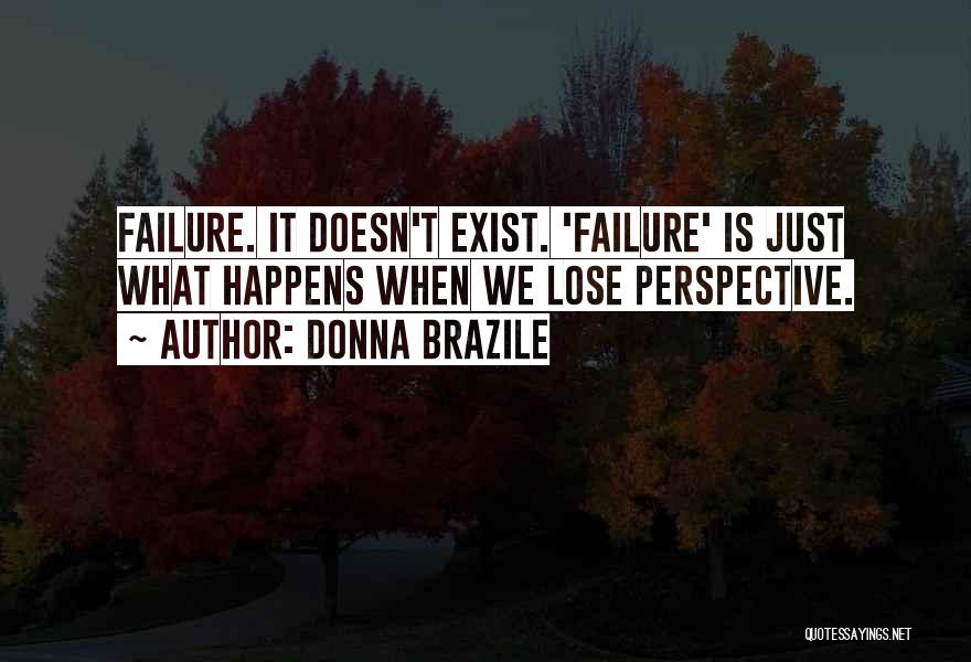 Doesn't Exist Quotes By Donna Brazile