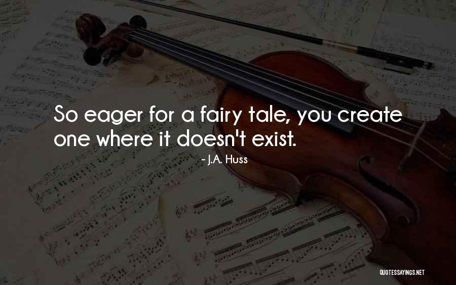 Doesn't Exist Quotes By J.A. Huss Doesn't Exist Quotes By J.A. Huss