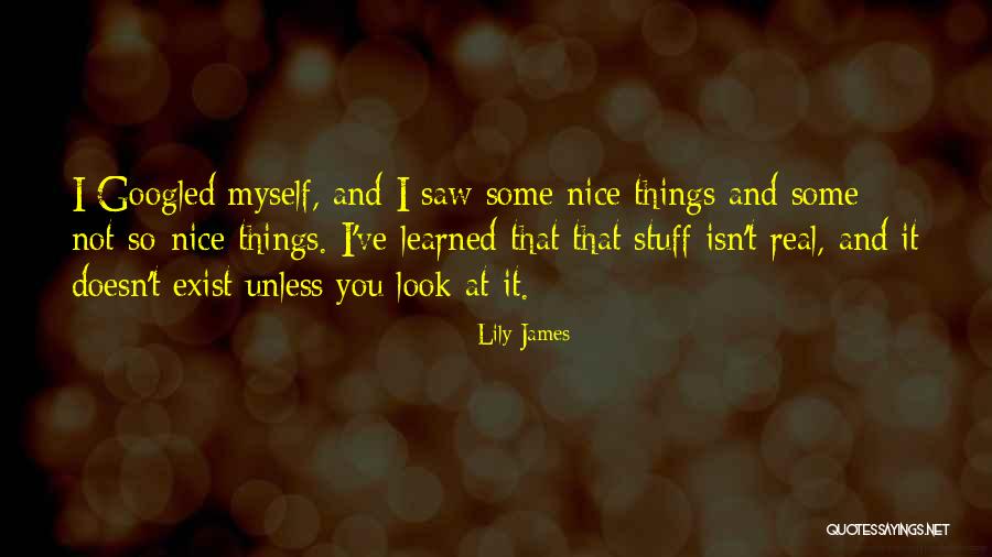 Doesn't Exist Quotes By Lily James