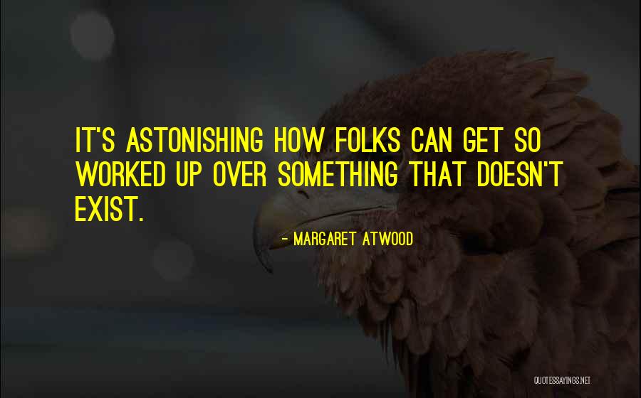 Doesn't Exist Quotes By Margaret Atwood Doesn't Exist Quotes By Margaret Atwood