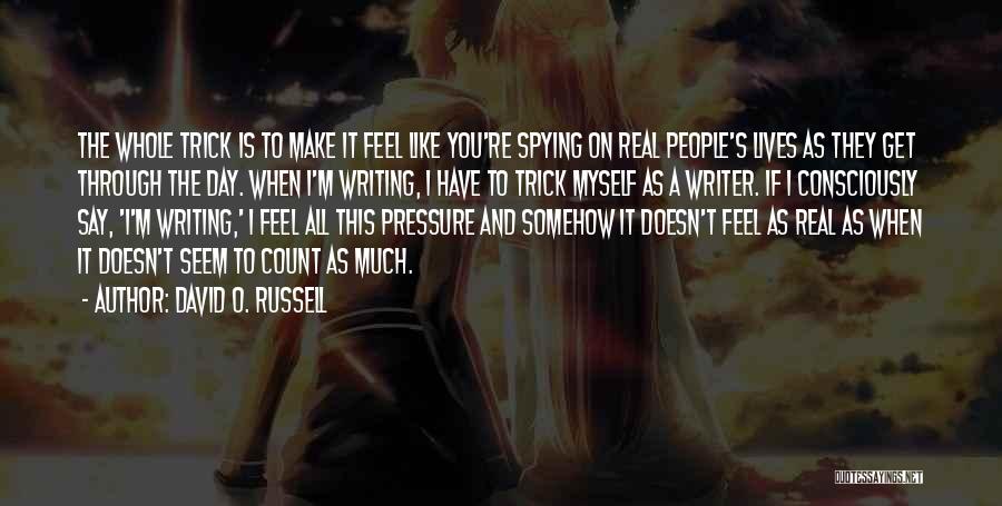 Doesn't Feel Real Quotes By David O. Russell