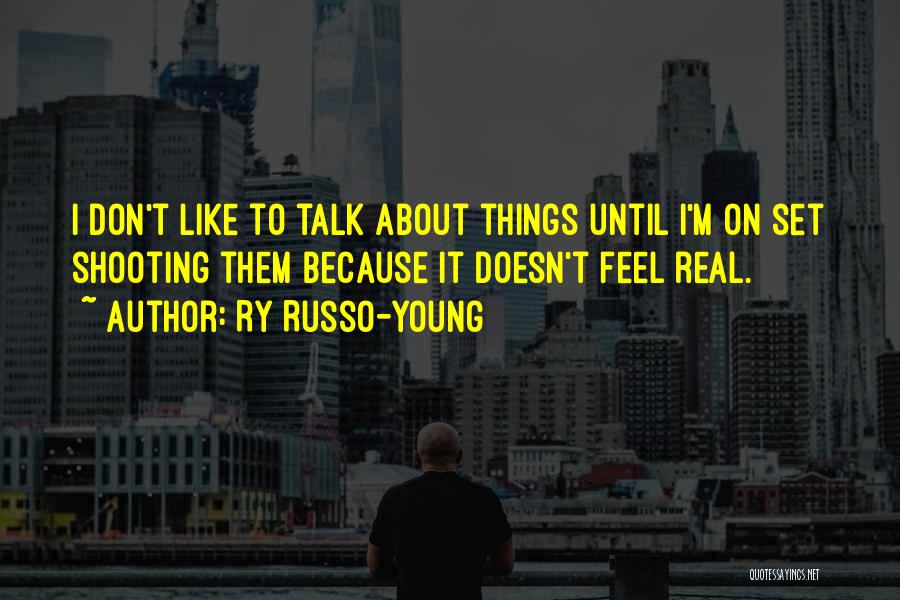 Doesn't Feel Real Quotes By Ry Russo-Young