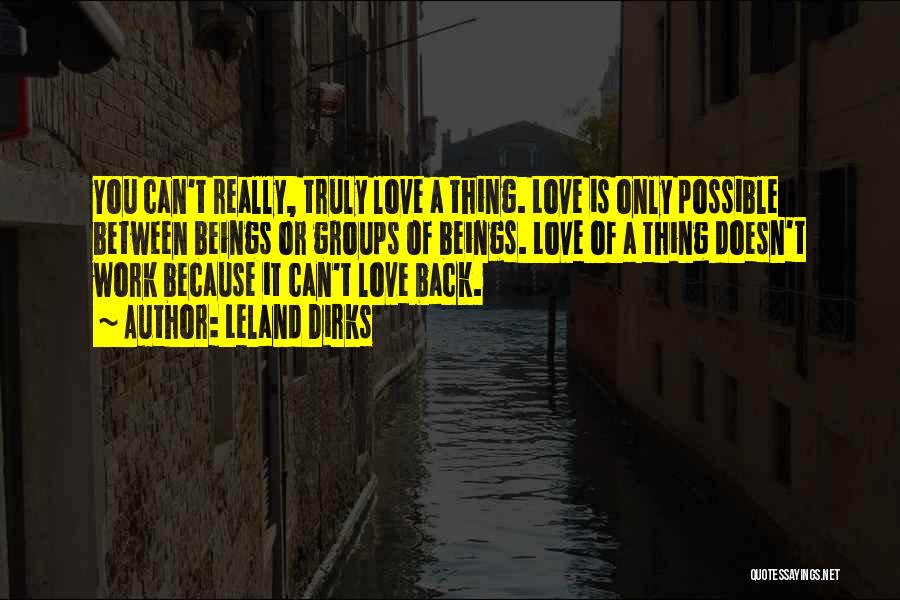 Doesn't Love Back Quotes By Leland Dirks