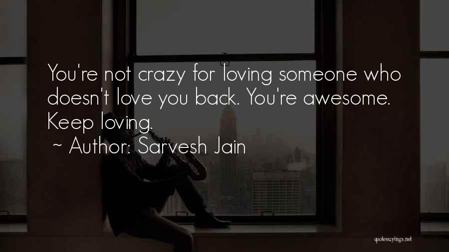 Doesn't Love Back Quotes By Sarvesh Jain