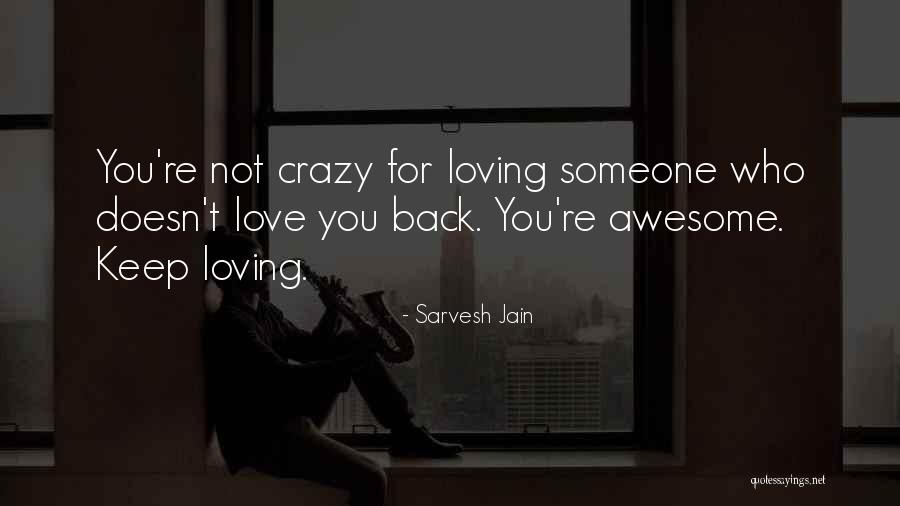 Doesn't Love Back Quotes By Sarvesh Jain