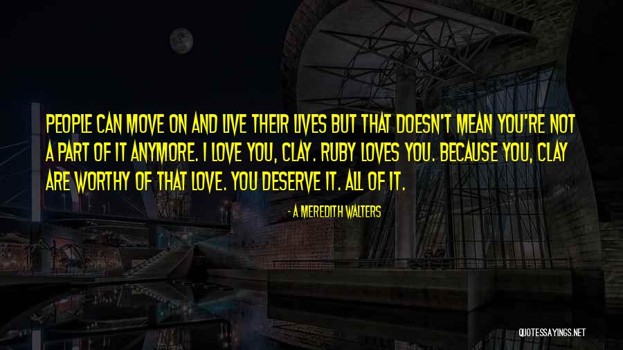 Doesn't Love Me Anymore Quotes By A Meredith Walters Doesn't Love Me Anymore Quotes By A Meredith Walters