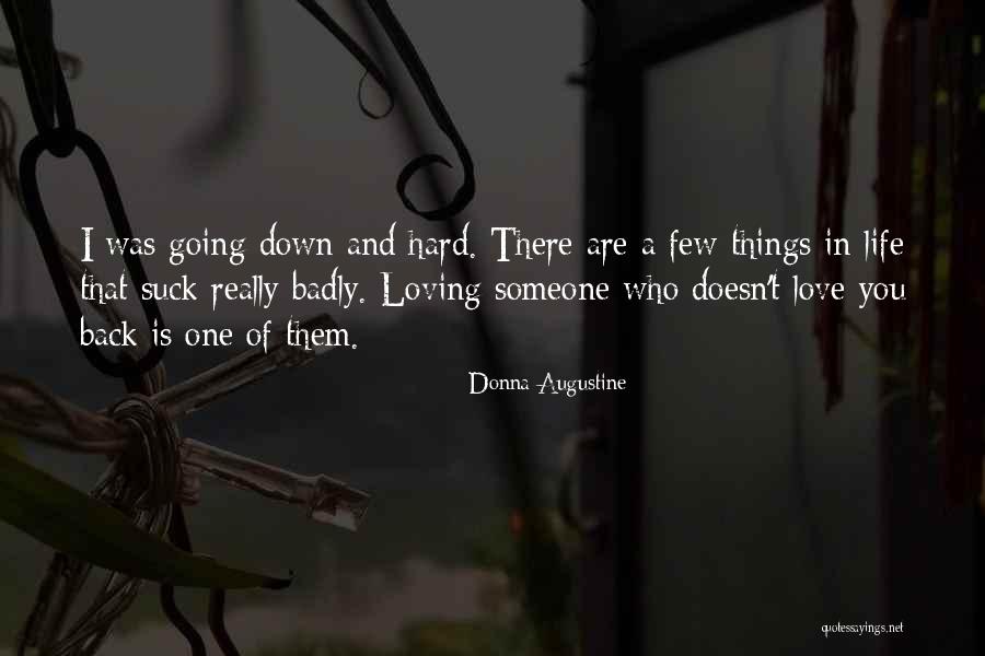 Doesn't Love You Back Quotes By Donna Augustine Doesn't Love You Back Quotes By Donna Augustine