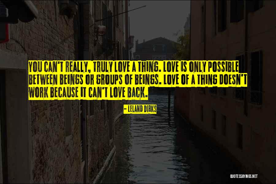 Doesn't Love You Back Quotes By Leland Dirks Doesn't Love You Back Quotes By Leland Dirks