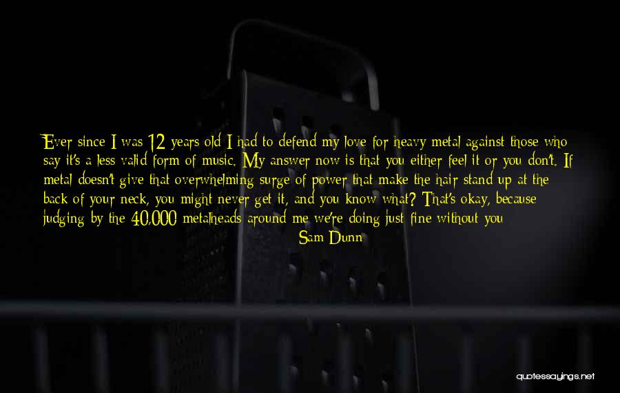 Doesn't Love You Back Quotes By Sam Dunn Doesn't Love You Back Quotes By Sam Dunn