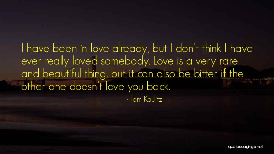 Doesn't Love You Back Quotes By Tom Kaulitz Doesn't Love You Back Quotes By Tom Kaulitz