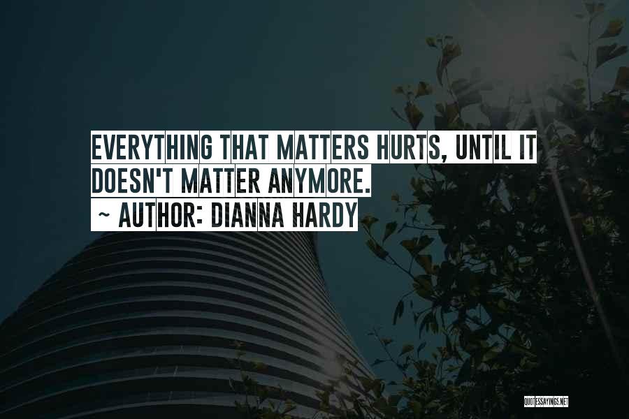 Doesn't Matter Anymore Quotes By Dianna Hardy