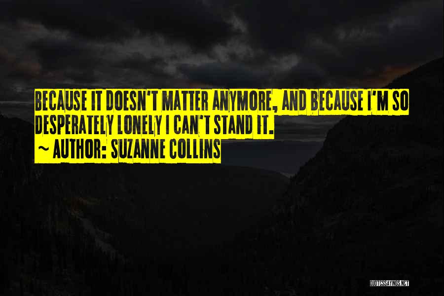 Doesn't Matter Anymore Quotes By Suzanne Collins