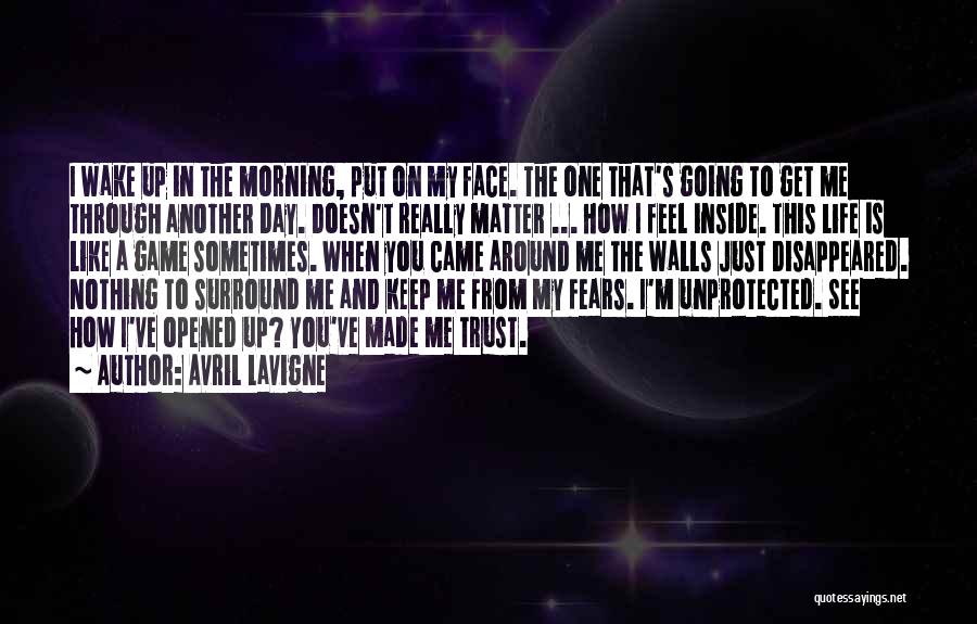 Doesn't Matter How I Feel Quotes By Avril Lavigne