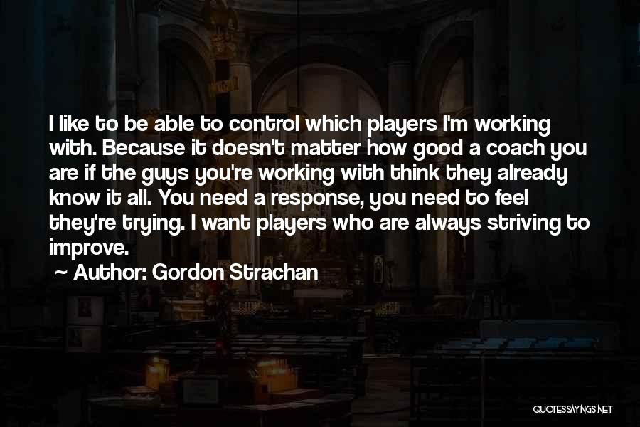 Doesn't Matter How I Feel Quotes By Gordon Strachan