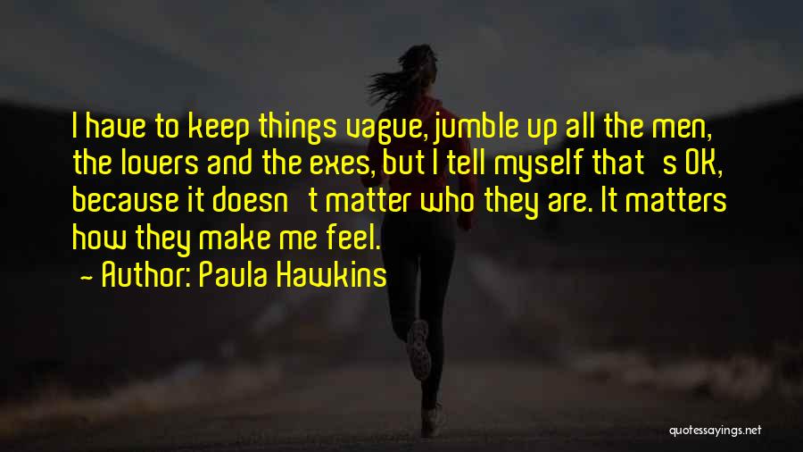 Doesn't Matter How I Feel Quotes By Paula Hawkins