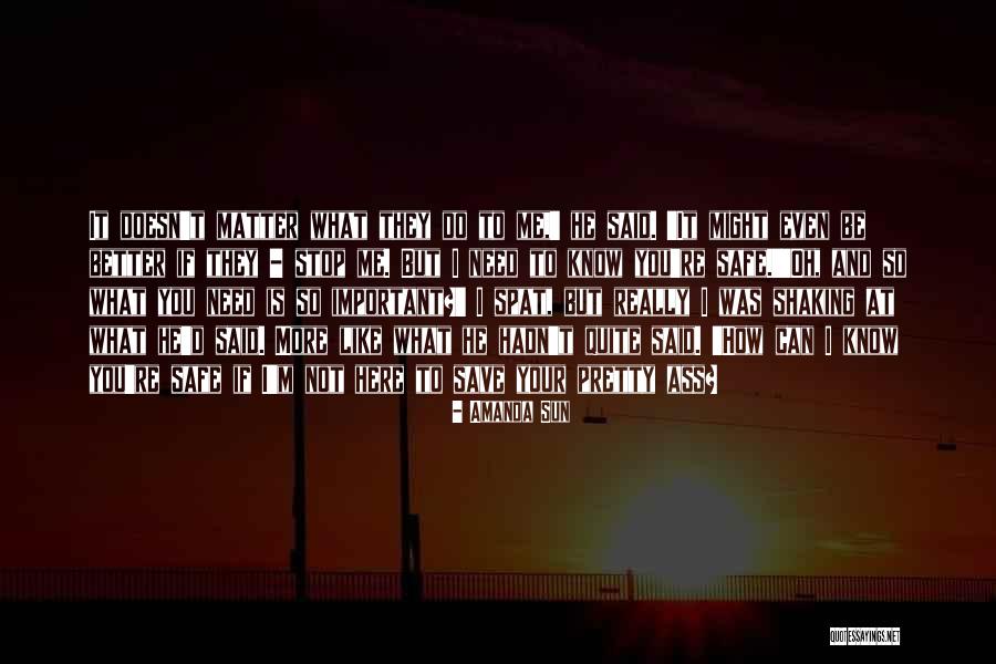 Doesn't Matter What You Do Quotes By Amanda Sun Doesn't Matter What You Do Quotes By Amanda Sun