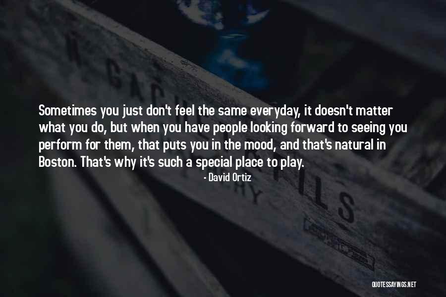 Doesn't Matter What You Do Quotes By David Ortiz Doesn't Matter What You Do Quotes By David Ortiz