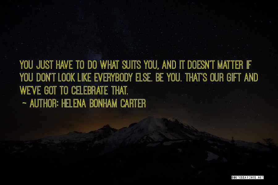Doesn't Matter What You Do Quotes By Helena Bonham Carter