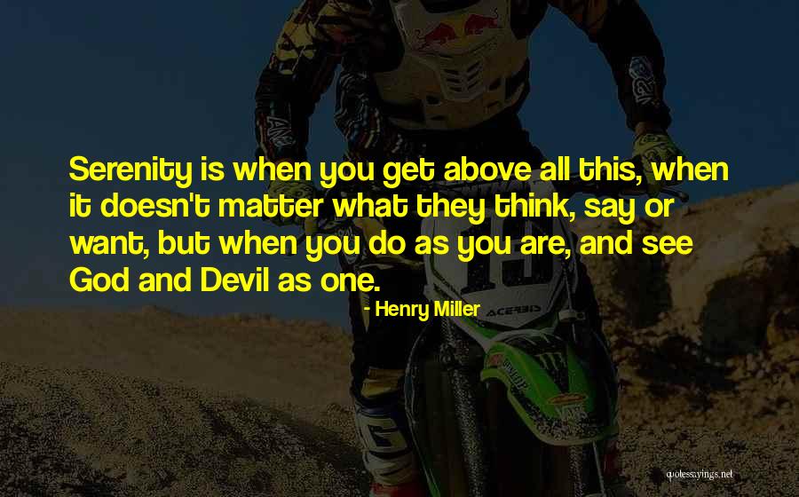 Doesn't Matter What You Do Quotes By Henry Miller Doesn't Matter What You Do Quotes By Henry Miller