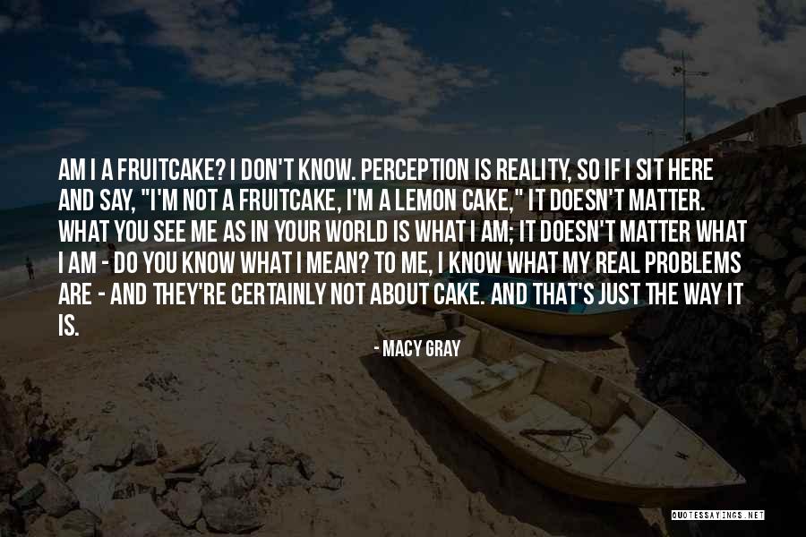 Doesn't Matter What You Do Quotes By Macy Gray