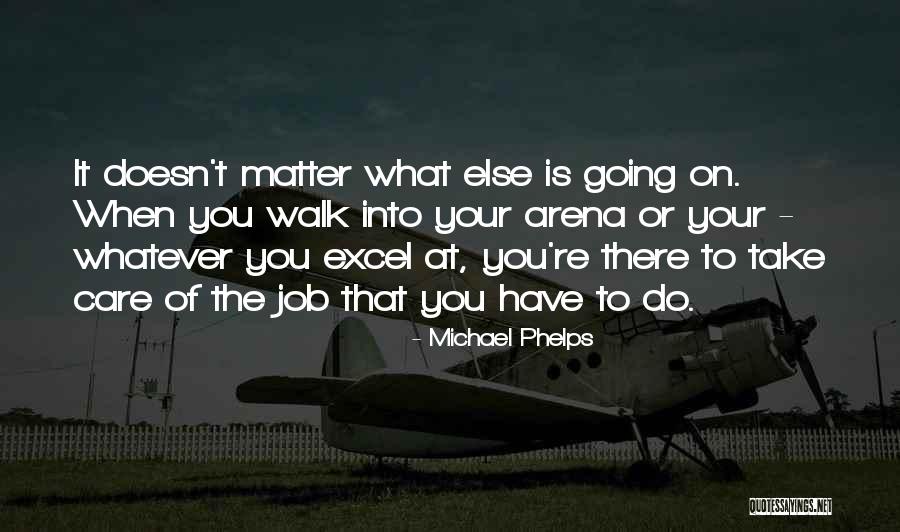 Doesn't Matter What You Do Quotes By Michael Phelps