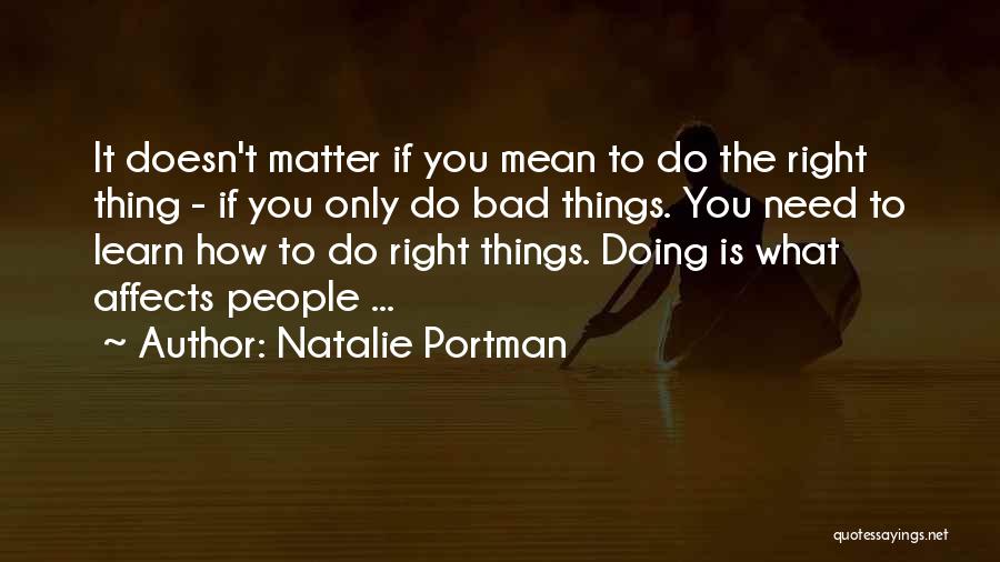 Doesn't Matter What You Do Quotes By Natalie Portman