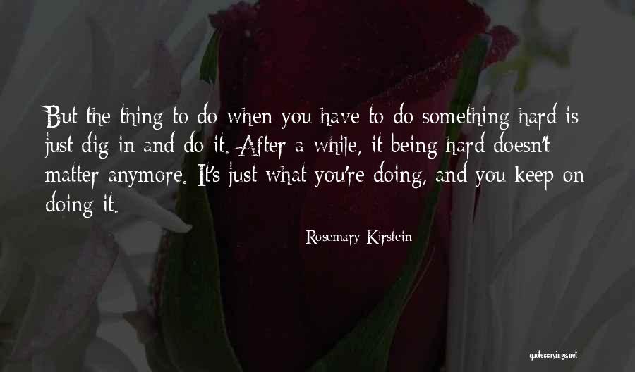 Doesn't Matter What You Do Quotes By Rosemary Kirstein