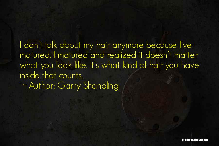 Doesn't Matter What You Look Like Quotes By Garry Shandling