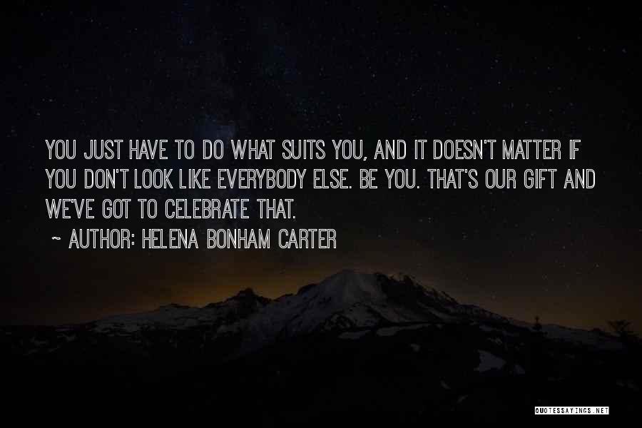 Doesn't Matter What You Look Like Quotes By Helena Bonham Carter