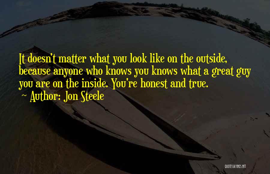 Doesn't Matter What You Look Like Quotes By Jon Steele