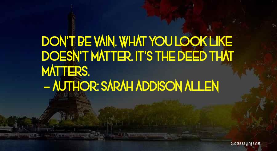 Doesn't Matter What You Look Like Quotes By Sarah Addison Allen