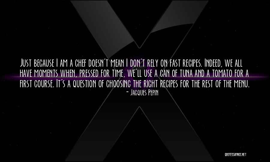 Doesn't Mean Quotes By Jacques Pepin Doesn't Mean Quotes By Jacques Pepin
