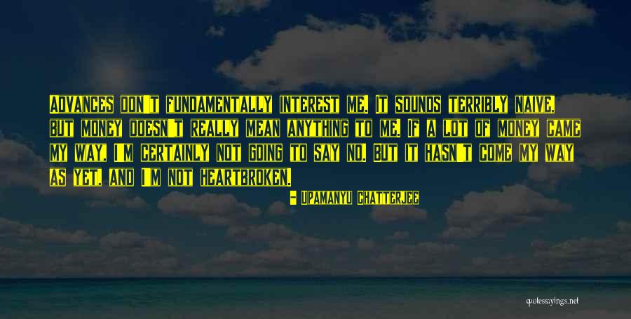Doesn't Mean Quotes By Upamanyu Chatterjee Doesn't Mean Quotes By Upamanyu Chatterjee