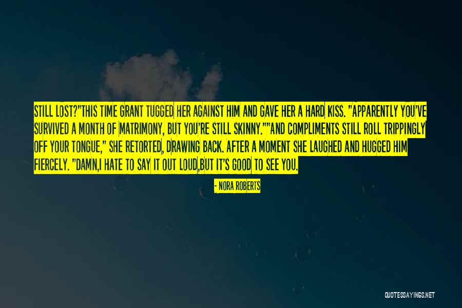 Doesnt Take Much To Open Your Eyes Quotes By Nora Roberts Doesnt Take Much To Open Your Eyes Quotes By Nora Roberts