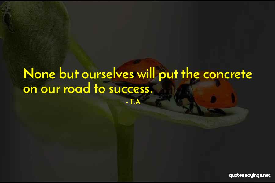 Doesnt Take Much To Open Your Eyes Quotes By T.A Doesnt Take Much To Open Your Eyes Quotes By T.A