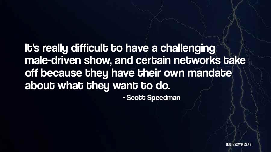 Doeuvre Quotes By Scott Speedman Doeuvre Quotes By Scott Speedman
