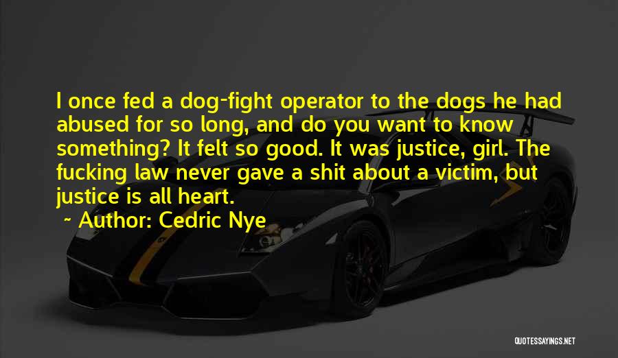 Dog Abuse Quotes By Cedric Nye