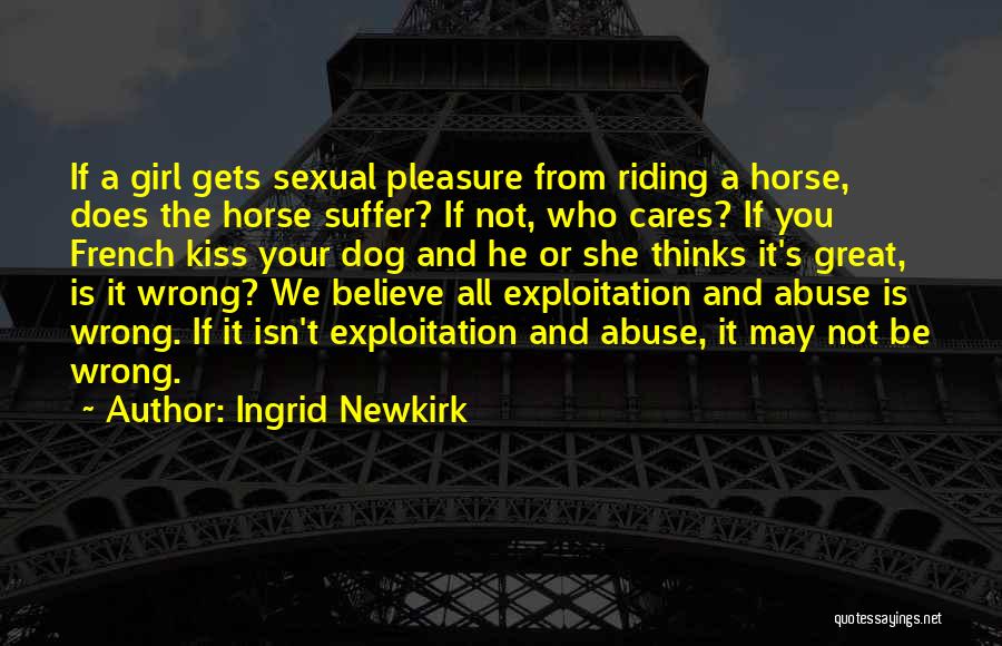 Dog Abuse Quotes By Ingrid Newkirk