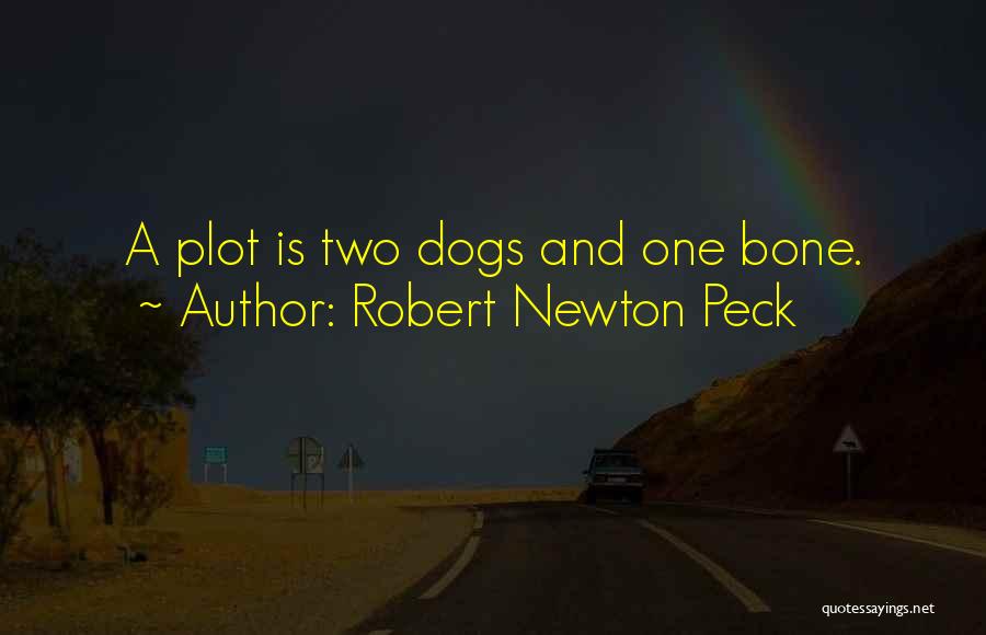 Dog And Bone Quotes By Robert Newton Peck