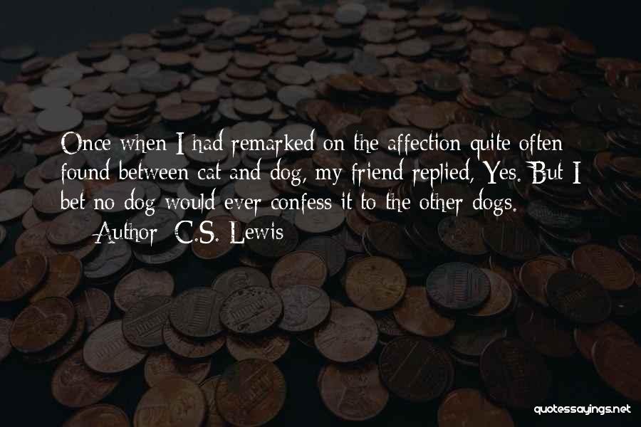 Dog And Cat Quotes By C.S. Lewis Dog And Cat Quotes By C.S. Lewis