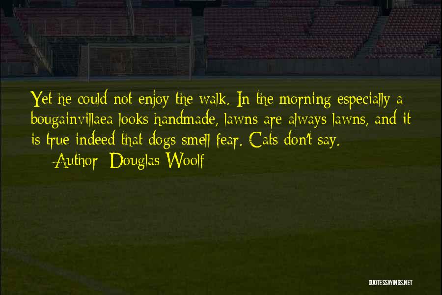Dog And Cat Quotes By Douglas Woolf