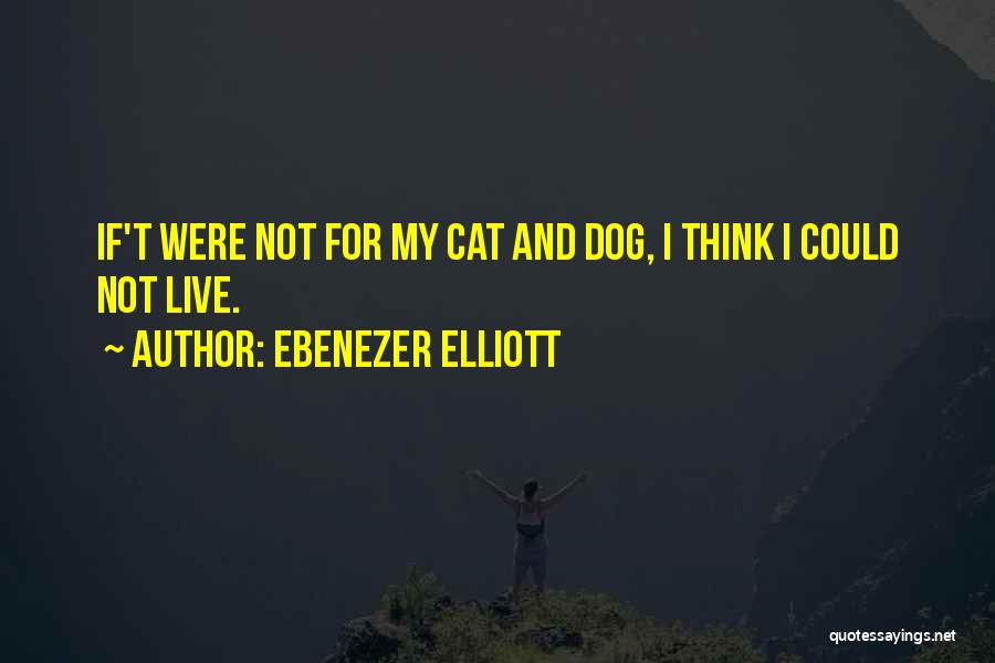 Dog And Cat Quotes By Ebenezer Elliott