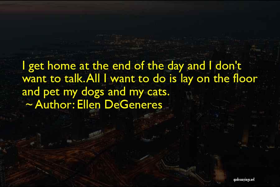 Dog And Cat Quotes By Ellen DeGeneres