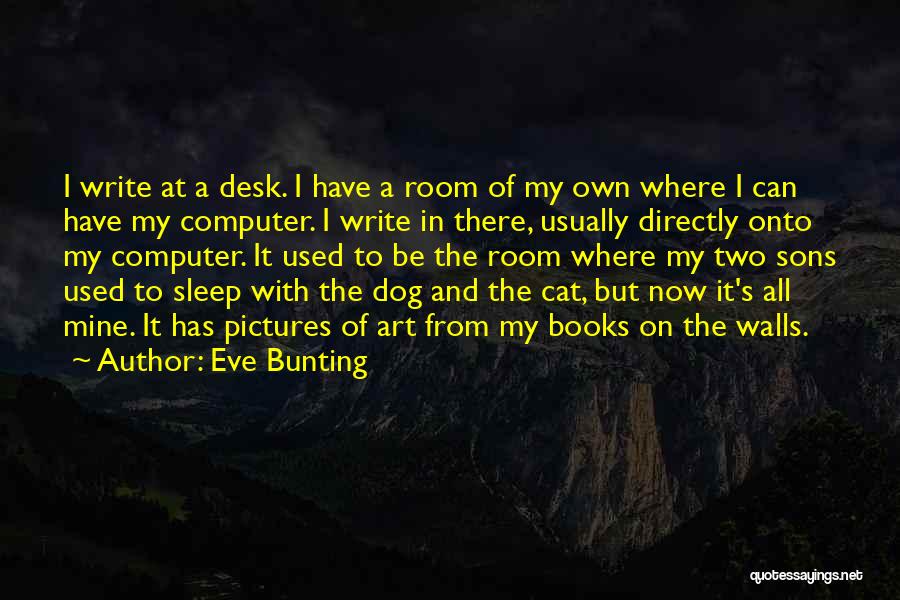 Dog And Cat Quotes By Eve Bunting