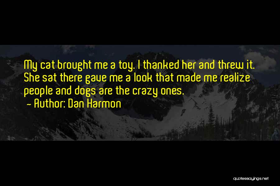 Dog And Cats Quotes By Dan Harmon