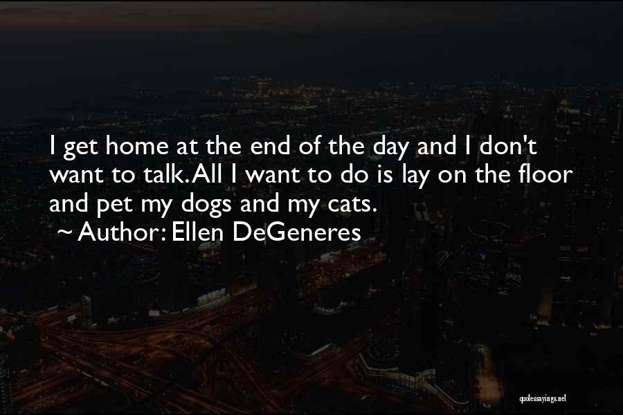 Dog And Cats Quotes By Ellen DeGeneres