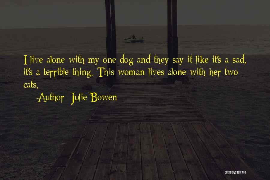 Dog And Cats Quotes By Julie Bowen