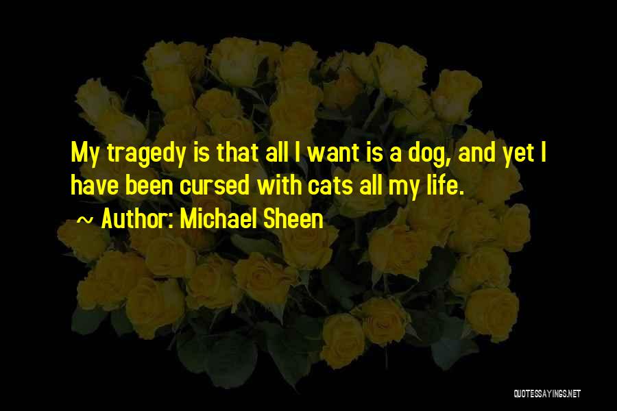 Dog And Cats Quotes By Michael Sheen